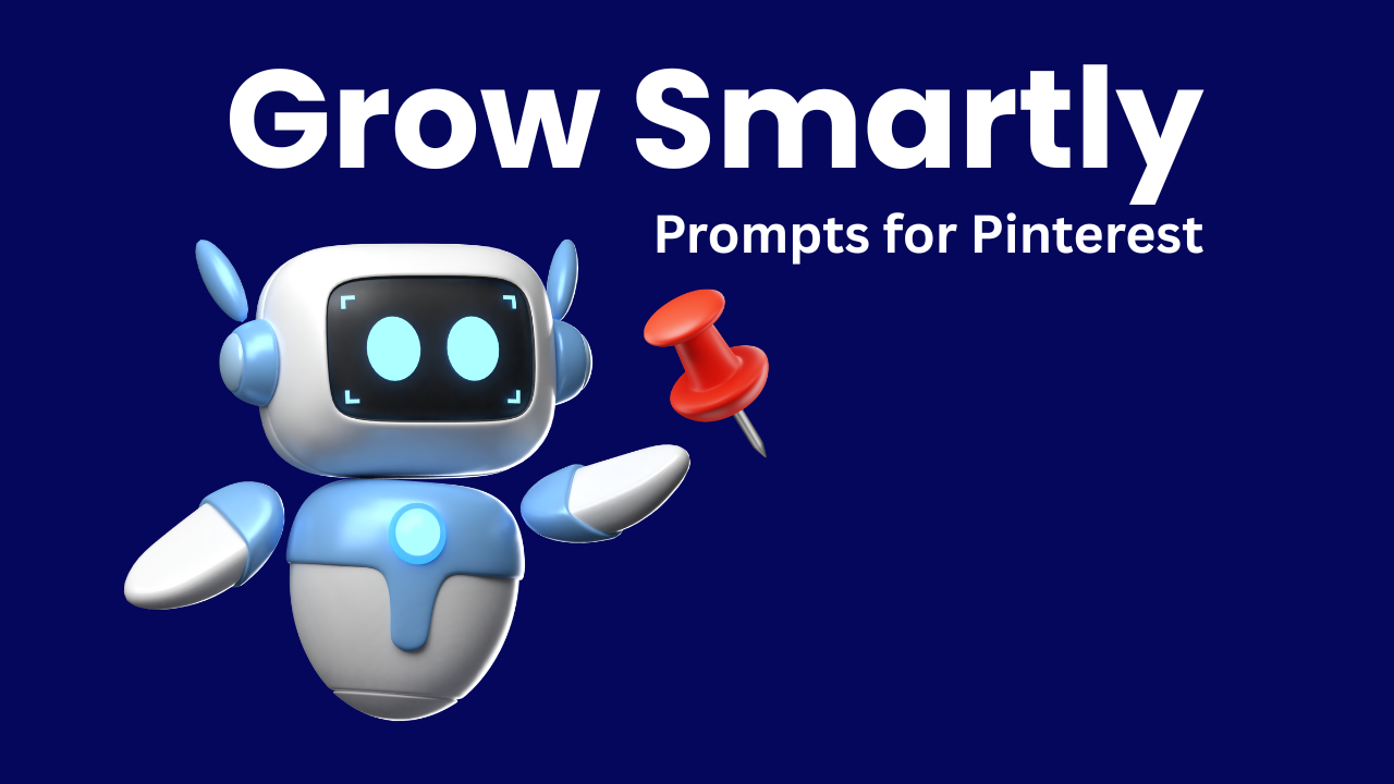 "grow smartly prompts for pinterest"text on a blue background with ai robot icon offering a red pin
