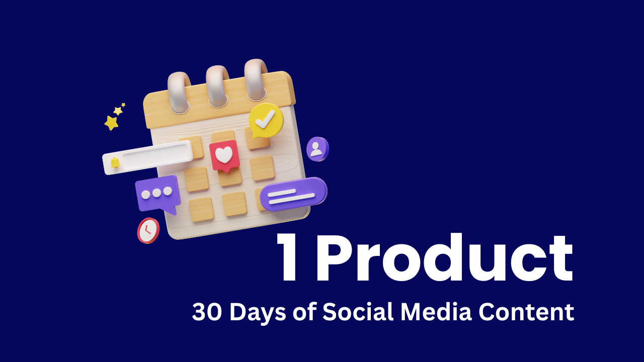 How to Turn Your Product into 30 Days of Social Media Content