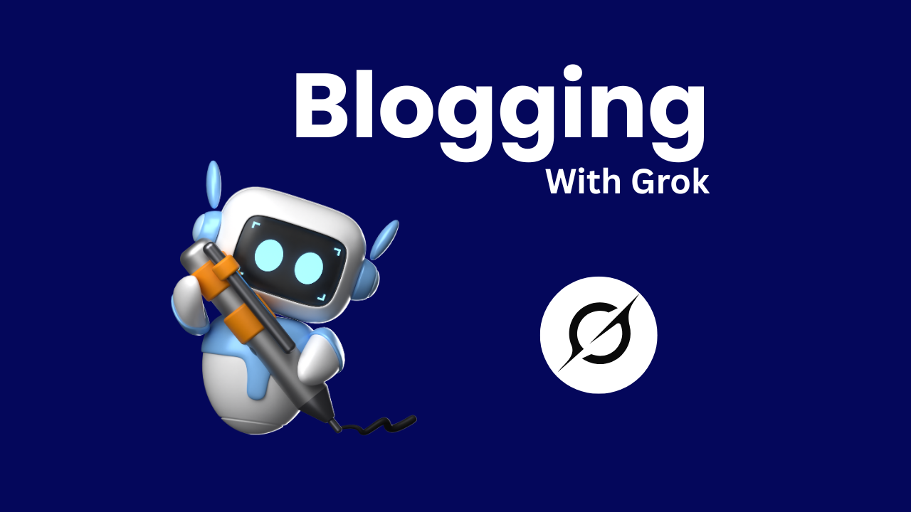 "Blogging with Grok" text and ai robot holding pen with Grok logo on a blue background