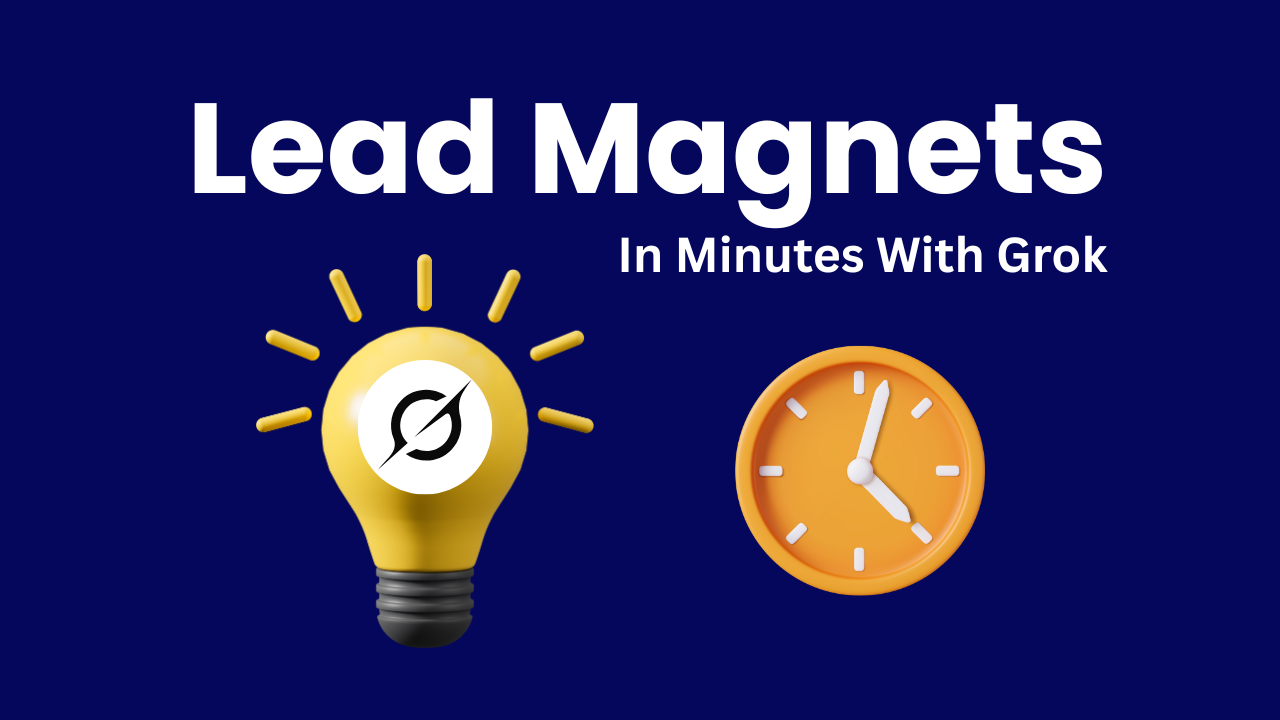"lead magnets in mminutes with Grok" text with clock and light bulb with Grok logo