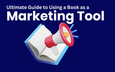 Ultimate Guide to Using a Book as a Marketing Tool